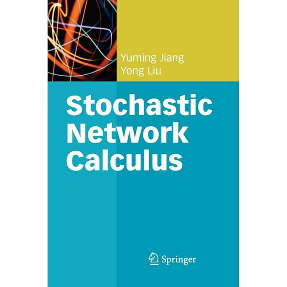 Stochastic Network Calculus, (Paperback)