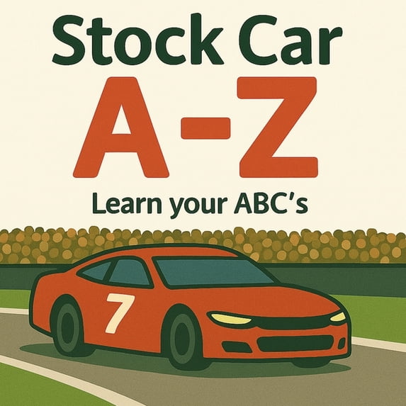 Stock Car A-Z - Learn Your ABC's: Children's ABC Book for Stock Car Racing Fans, (Paperback)