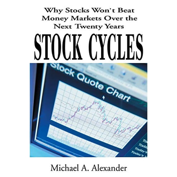 Pre-Owned Stock Cycles: Why Stocks Won't Beat Money Markets Over the Next Twenty Years (Paperback) 0595132421 9780595132423
