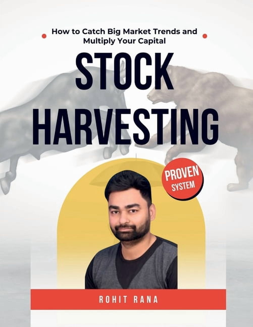 Stock Harvesting - How to Catch Big Market Trends and Multiply Your Capital: The Ultimate Blueprint to Find Strong Stock, (Paperback)