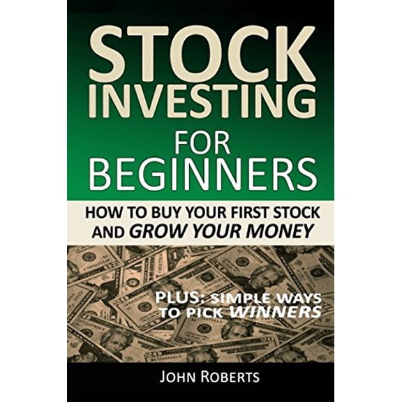 Pre-Owned Stock Investing For Beginners How To Buy Your First Stock And Grow Your Money PAPERBACK