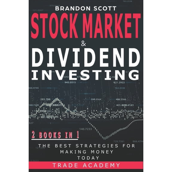 Stock Market & Dividend Investing: 2 Books in 1: The Best Strategies for Making Money Today. (Paperback)