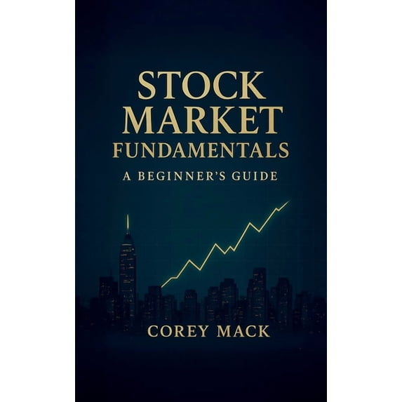 Stock Market Fundamentals, A Beginner's Guide, (Hardcover)