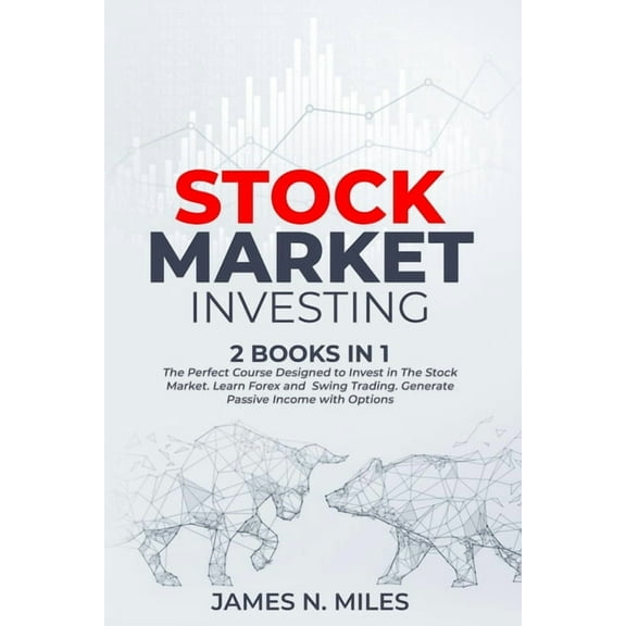 Stock Market Investing : 2 books in 1 The Perfect Course Designed to Invest in The Stock Market. Learn Forex and Swing Trading. Generate Passive Income with Options (Paperback)