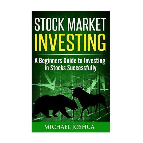Stock Market Investing: A Beginners Guide to Investing in Stocks Successfully