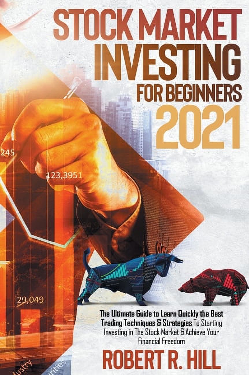 Stock Market Investing For Beginners 2021: The Ultimate Guide to Learn Quickly the Best Trading Techniques And Strategie