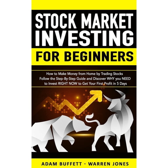 Stock Market Investing for Beginners: How to Make Money From Home by Trading Stocks Follow the Step-By-Step Guide and Di