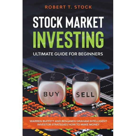Stock Market Investing Books Stock Market Investing Ultimate Guide For Beginners: Warren Buffett and Benjamin Graham Intelligent Investor Strategies , (Paperback)