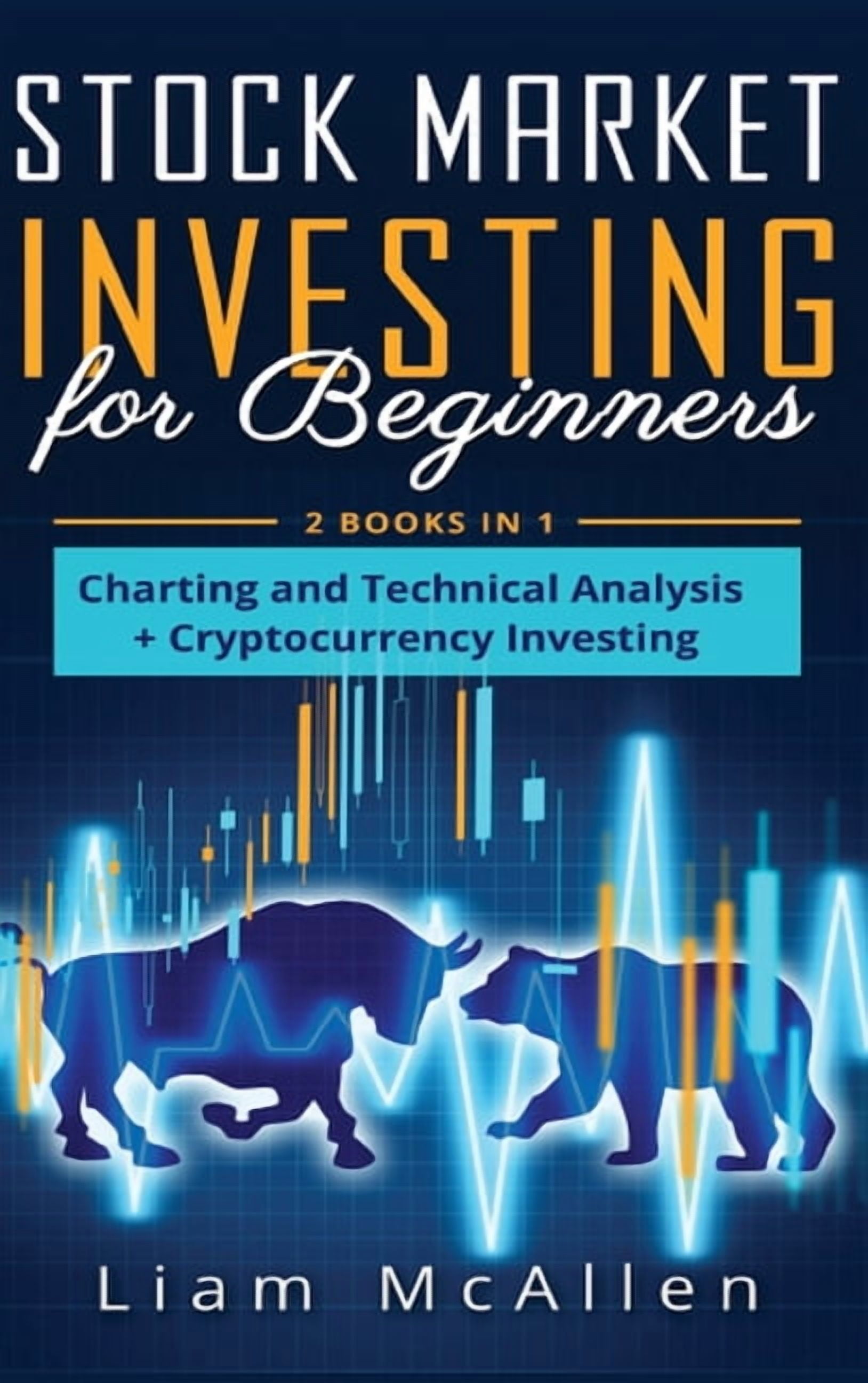 Stock Market Investing for Beginners: 2 Books in 1, Charting and Technical  Analysis+ Cryptocurrency Investing (Hardcover) - Walmart.com