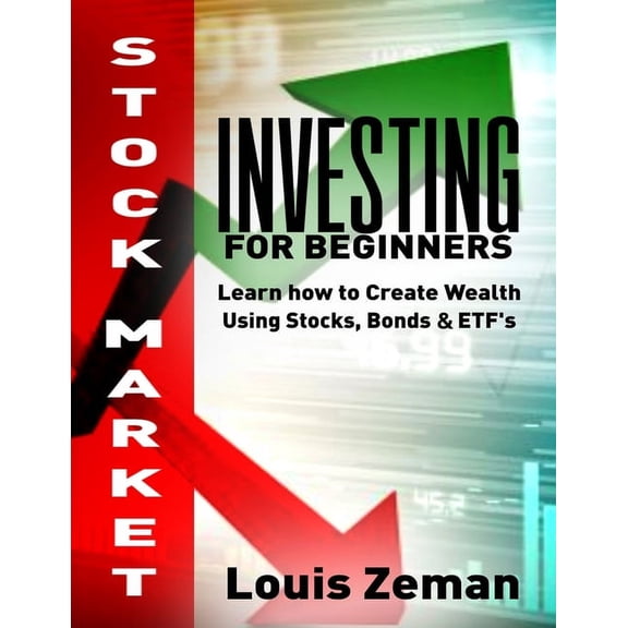 Stock Market Investing for Beginners: Learn how to Create Wealth Using Stocks, Bonds & ETFs, (Paperback)