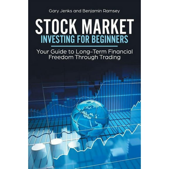 Stock Market Investing for Beginners: Your Guide to Long-Term Financial Freedom Through Trading, (Paperback)