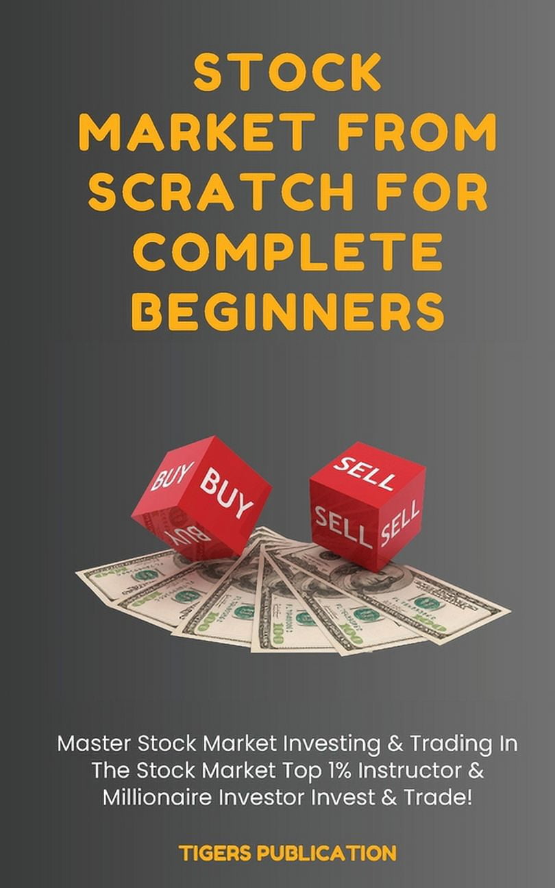 Stock Market From Scratch For Complete Beginners: Master Stock Market ...