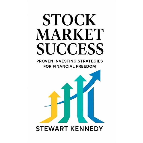 The Investing Essentials Library Stock Market Success: Proven Investing Strategies for Financial Freedom, Book 130, (Paperback)