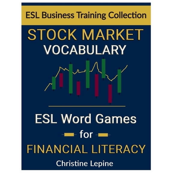 Stock Market Vocabulary: ESL Word Games for Financial Literacy, (Paperback)