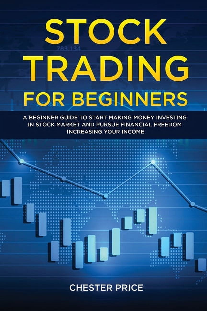 Stock Trading for Beginners A Beginner Guide to Start Making