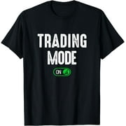 Stock Trading Mode On - Day Trader Outfit Stock Trade Gift T-Shirt