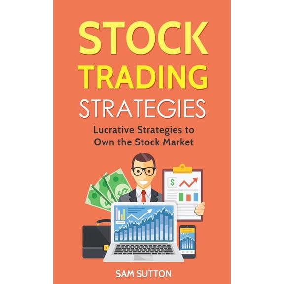 Stock Trading Strategies : 3 Manuscripts - Stock Trading, Day Trading and Options Trading for Beginners