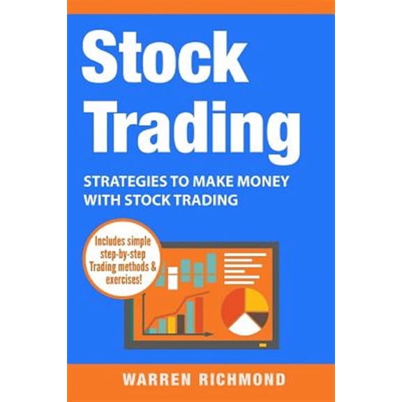 Stock Trading, Day Trading, Options Trading, Stock Market, Trading & Investing, Trading: Stock Trading: Strategies to Make Money with Stock Trading (Paperback)