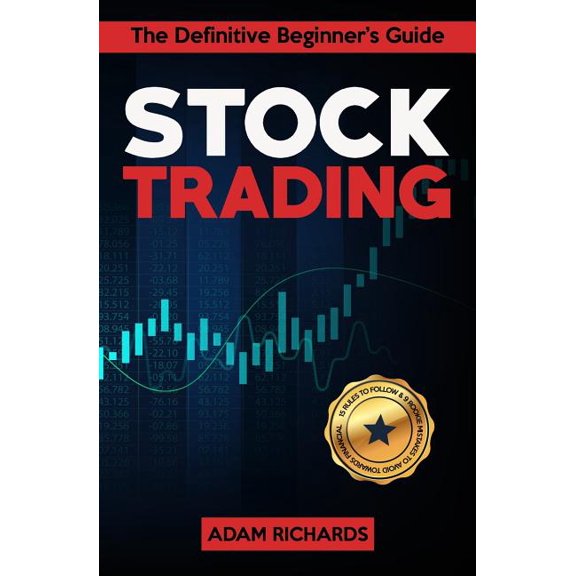 Stock Trading : The Definitive Beginner's Guide - 15 Rules to Follow & 9 Rookie Mistakes to Avoid Towards Your Financial Freedom (Paperback)