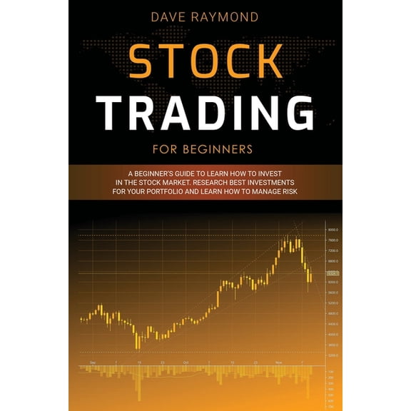 Stock Trading for Beginners: A Beginner's Guide to Learn How to Invest in the Stock Market. Research Best Investments for Your Portfolio and Learn
