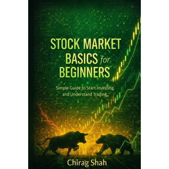 Stock market basics for beginners: Simple Guide to Start Investing and Understand Trading, (Paperback)