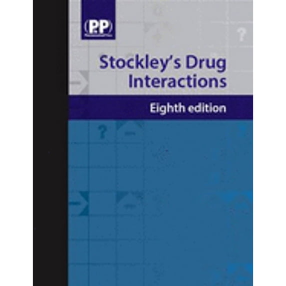 Stockley's Drug Interactions: A Source Book of Interactions, Their Mechanisms, Clinical Importance (Hardcover) by Karen Baxter
