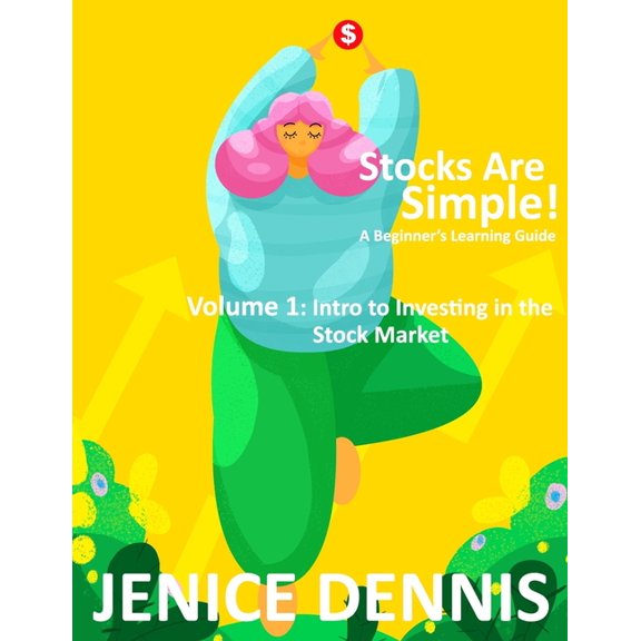 Stocks Are Simple! Beginner's Learning: Stocks Are Simple!: Volume 1: Intro to Investing in the Stock Market (Paperback)