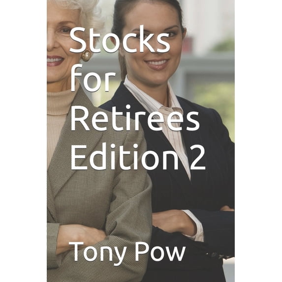 Stocks for Retirees Edition 2 Paperback 1699261466 9781699261460 Tony Pow