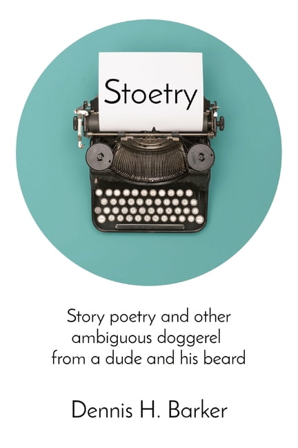 Stoetry: Story poetry and other ambiguous doggerel from a dude and his beard, (Paperback)