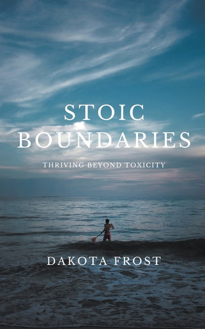 Stoic Boundaries: Thriving Beyond Toxicity (Paperback)