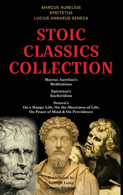 Stoic Classics Collection: Marcus Aurelius's Meditations, Epictetus's Enchiridion, Seneca's On a Happy Life, On the Shortness of Life, On Peace of Mind & On Providence (Hardcover)