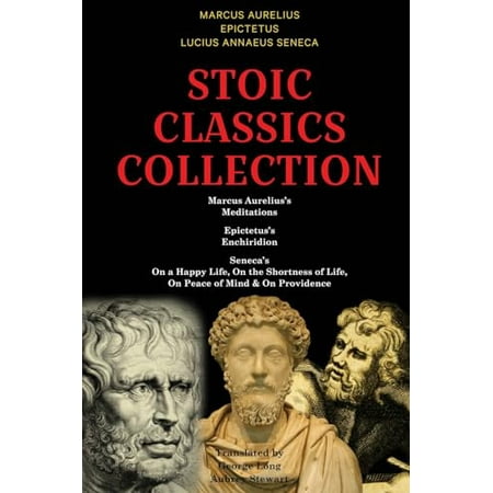 Pre-Owned Stoic Classics Collection: Marcus Aureliuss Meditations Epictetuss Enchiridion Senecas On a Happy Life On the Shortness of Life On Peace of Mind & On Providence Paperback