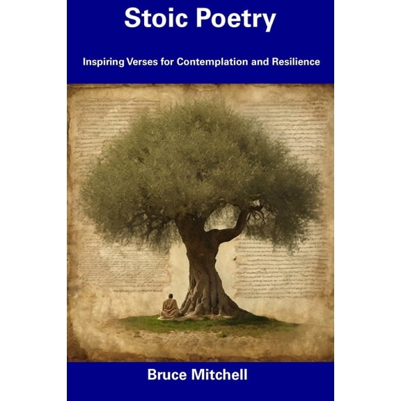Stoic Poetry: Inspiring Verses for Contemplation and Resilience (Paperback)