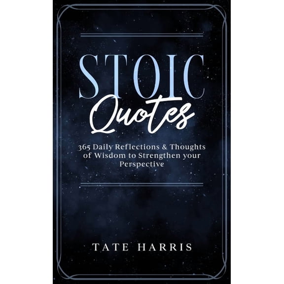 Stoic Quotes: 365 Daily Reflections & Thoughts of Wisdom to Strengthen your Perspective., (Hardcover)