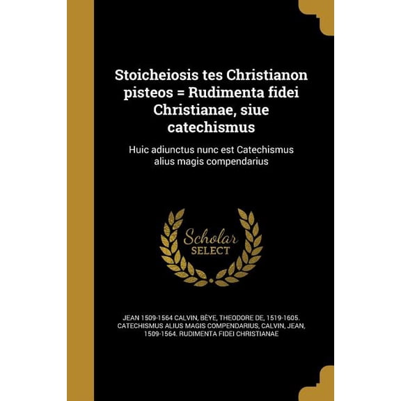 Stoicheiosis tes Christianon pisteos = Rudimenta fidei Christianae, siue catechismus (Paperback)