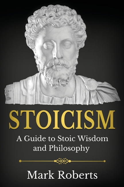 Stoicism : A Guide to Stoic Wisdom and Philosophy (Paperback) - Walmart.com