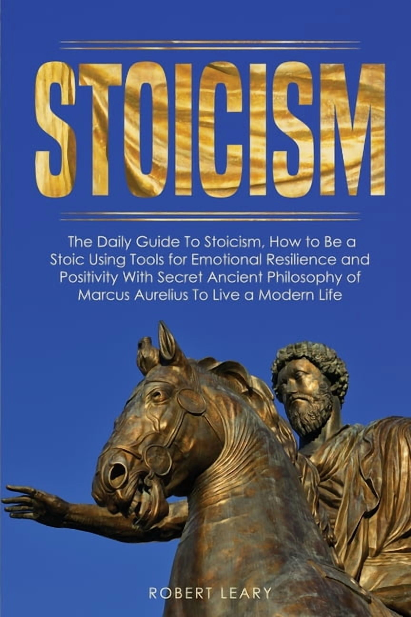 Stoicism Guide Stoicism : The Daily Guide To Stoicism, How to Be a Stoic Using Tools ...