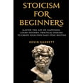 thumbnail image 1 of Stoicism For Beginners: Master the Art of Happiness. Learn Modern, Practical Stoicism to Create Your Own Daily Stoic Routine (Paperback), 1 of 1