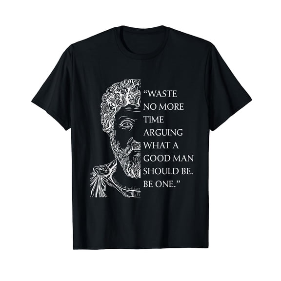 Stoicism Marcus Aurelius Stoic Philosophy Quote Good Men T-Shirt