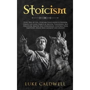 Stoicism Stoic Way of Life, Stoicism Philo-sophy & Wisdom. Create Life Long Habits of Mental Toughness, Self Discip, Paperback