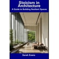 thumbnail image 1 of Stoicism in Architecture: A Guide to Building Resilient Spaces (Paperback) by Sarah Evans, 1 of 1