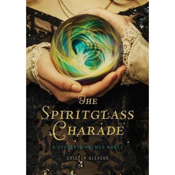 Stoker & Holmes: The Spiritglass Charade : A Stoker & Holmes Novel (Series #2) (Hardcover)