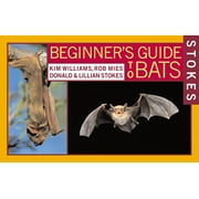 LILLIAN Q STOKES; DONALD STOKES; KIM WILLIAMS Stokes Beginner's Guide: Stokes Beginner's Guide to Bats (Paperback)