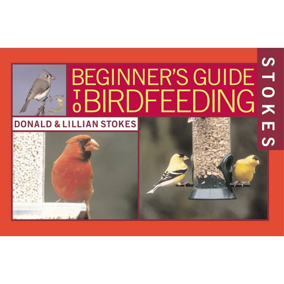 Stokes Beginner's Guide Stokes Beginner's Guide to Bird Feeding, (Paperback)