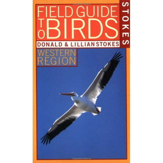 Pre-Owned Stokes Field Guide to Birds: Western Region (Paperback) 0316818100 9780316818100