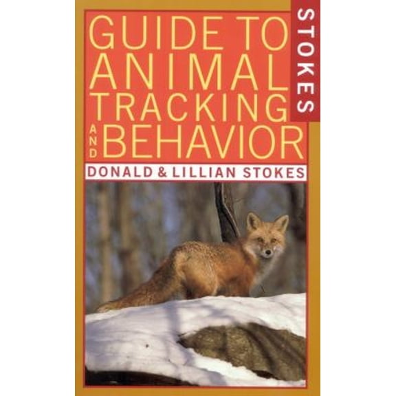 Pre-Owned Stokes Guide to Animal Tracking and Behavior (Paperback) 0316817341 9780316817349