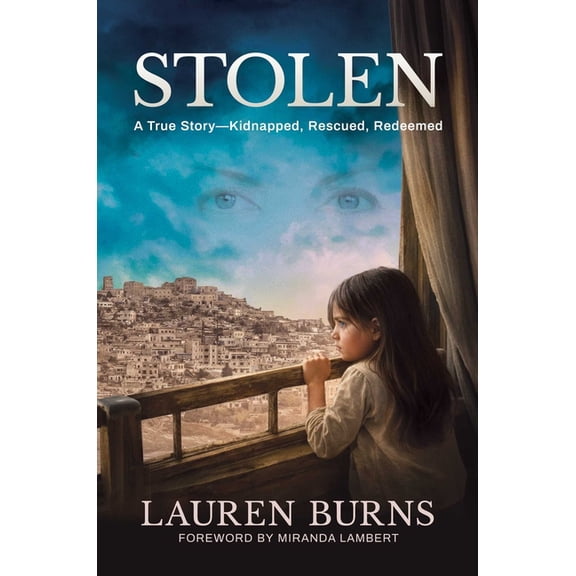 Stolen: A True Story--Kidnapped, Rescued, Redeemed, (Hardcover)