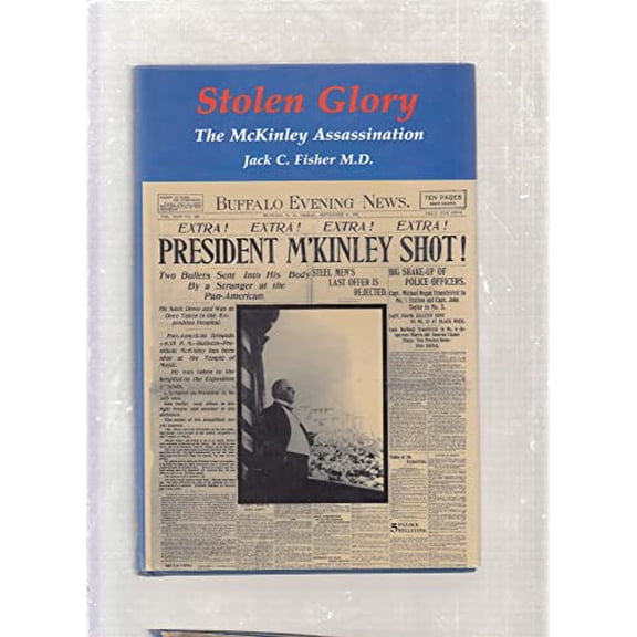 Pre-Owned Stolen Glory: The McKinley Assassination (Hardcover) 0966177215 9780966177213
