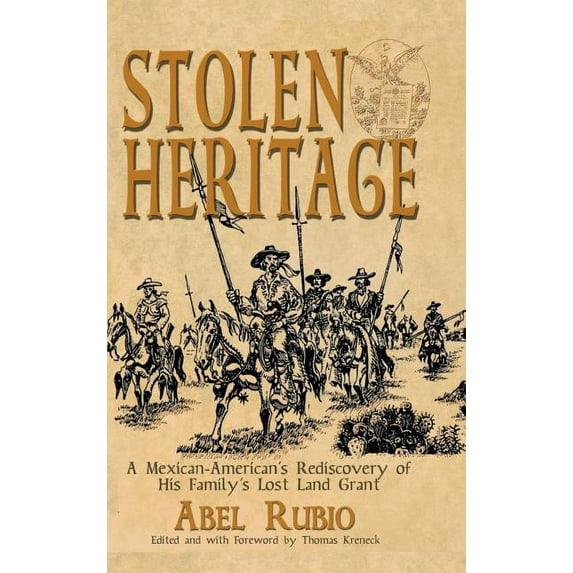 Stolen Heritage: A Mexican-American's Rediscovery of His Family's Lost Land Grant, (Hardcover)