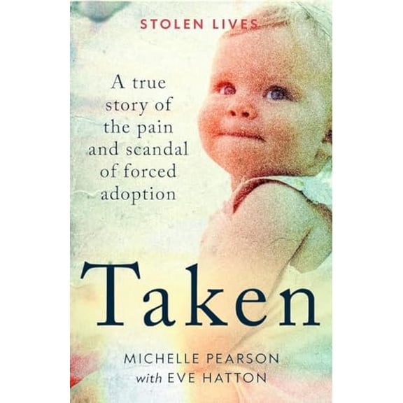 Pre-Owned Taken: A True Story of the Pain and Scandal of Forced Adoption (Stolen Lives) Paperback